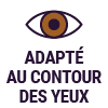 Adapté au contour des yeux